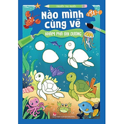 Kim Đồng - Nào mình cùng vẽ - Khám phá đại dương