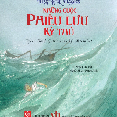 Sách - Illustrated Classics - Những Cuộc Phiêu Lưu Kỳ Thú - Robin Hood, Gulliver Du Ký, Moonfleet