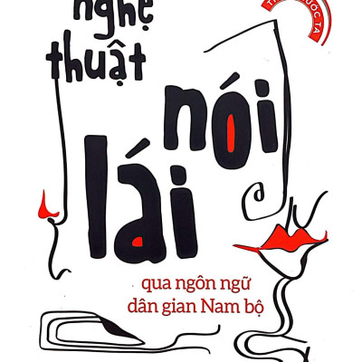 Sách - Nghệ Thuật Nói Lái Qua Ngôn Ngữ Dân Gian Nam Bộ (Tái Bản 2025)