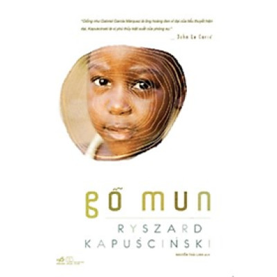(Tái bản 2022) Gỗ Mun - Ryszard Kapuscinski – Nguyễn Thái Linh (Bìa mềm)