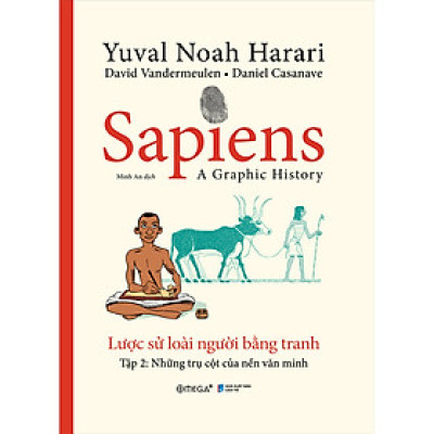 Sapiens - Lược Sử Loài Người Bằng Tranh - Tập 2 : Những Trụ Cột Của Nền Văn Minh _Alphabooks