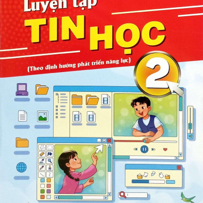 Sách - Luyện Tập Tin Học 2 (Theo Định Hướng Phát Triển Năng Lực)