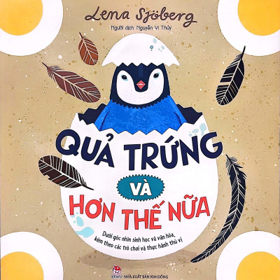 Quả Trứng Và Hơn Thế Nữa - Dưới Góc Nhìn Sinh Học Và Văn Hóa, Kèm Theo Các Trò Chơi Và Thực Hành Thú Vị