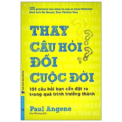 Sách - Thay Câu Hỏi Đổi Cuộc Đời - First News