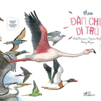 Combo 4 cuốn Khoa học chẳng khó: Theo đàn chim di trú (Tái bản) + Khoa học chẳng khó: Chúc ngon miệng muôn loài (Tái bản) + 10 vạn câu hỏi vì sao - Khám phá thế giới vi sinh vật + 10 vạn câu hỏi vì sao - Khám phá cơ thể người