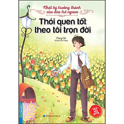 Nhật Ký Trưởng Thành Cúa Đứa Trẻ Ngoan - Thói Quen Tốt Theo Tôi Trọn Đời