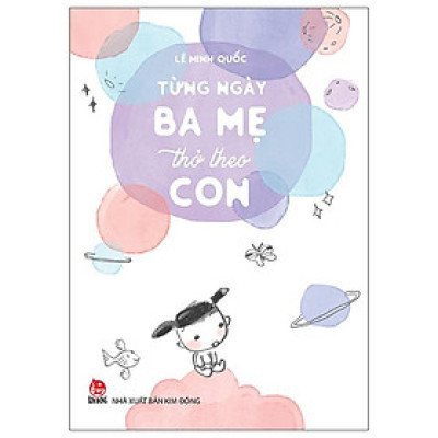 Từng Ngày Ba Mẹ Thở Theo Con