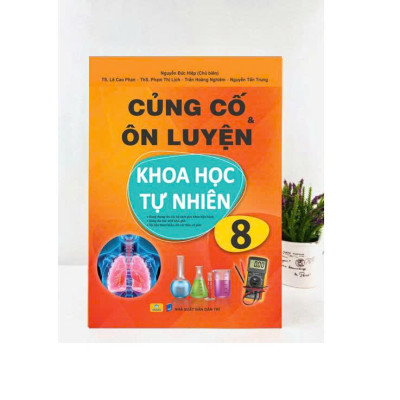 Sách - Củng Cố và Ôn Luyện Khoa Học Tự Nhiên Lớp 8 - Dùng chung cho các bộ SGK hiện hành - ndbooks