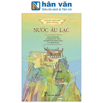 Lịch Sử Việt Nam Bằng Tranh - Nước Âu Lạc (Bản Màu)