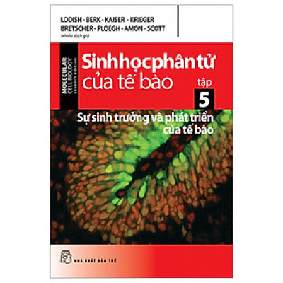 Sách Khám Phá Về Sinh Học: Sinh Học Phân Tử Của Tế Bào - Tập 5 - Sự Sinh Trưởng & Phát Triển Của Tế Bào 