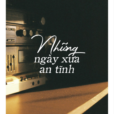 Những Ngày Xưa An Tĩnh