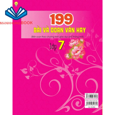 Sách - 199 Bài và Đoạn Văn Hay lớp 7 - Biên soạn theo chương trình GDPT mới.