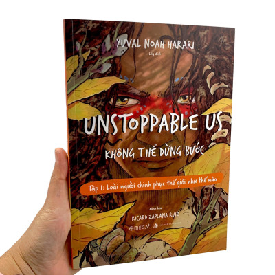 Unstoppable Us - Không Thể Dừng Bước Tập 1: Loài Người Chinh Phục Thế Giới Như Thế Nào