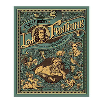 Ngụ Ngôn La Fontaine - Toàn Tập Ngụ Ngôn Với Bản Dịch Của Các Thế Hệ Dịch Giả Việt Nam