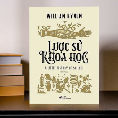 Lược Sử Khoa Học - William Bynum - Đức Long dịch - (bìa mềm)