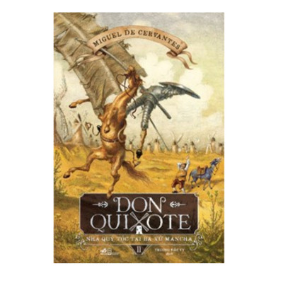 Combo 2Q Tiểu Thuyết Hay Nhất Mọi Thời Đại: Don Quixote Nhà Qúy Tộc Tài Ba Xứ Mancha Tập 1+ Tập 2