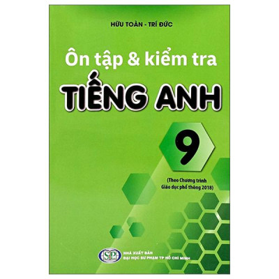 Sách - Ôn Tập Và Kiểm Tra Tiếng Anh 9 (Theo Chương Trình Giáo Dục Phổ Thông 2018)