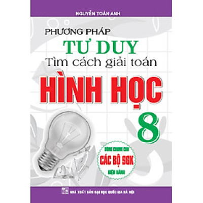 Phương Pháp Tư Duy Tìm Cách Giải Toán Hình Học 8 (Tái Bản)