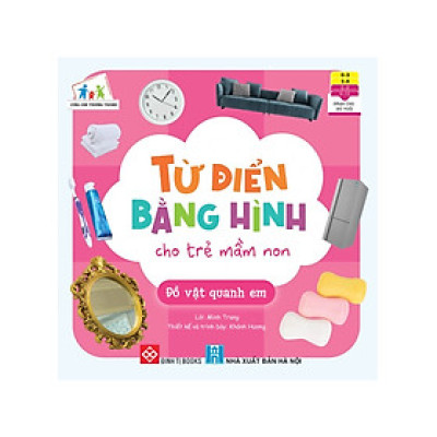 Cùng Con Trưởng Thành - Từ Điển Bằng Hình Cho Trẻ Mầm Non - Đồ Vật Quanh Em 