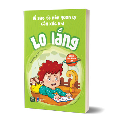 Sách - Vì Sao Tớ Nên Quản Lý Cảm Xúc Khi Lo Lắng