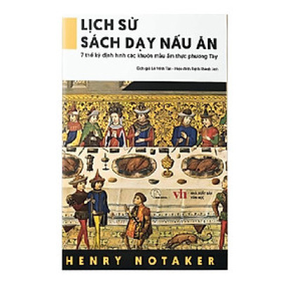 Lịch sử sách dạy nấu ăn - 7 thế kỷ định hình các khuôn mẫu ẩm thực phương Tây