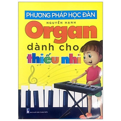 Sách - Phương Pháp Học Đàn Organ Dành Cho Thiếu Nhi - Chính Thông Book