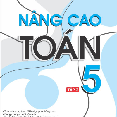 Sách - Nâng Cao Toán 5 - Tập 2 (Biên Soạn Theo Chương Trình Giáo Dục Phổ Thông Mới)