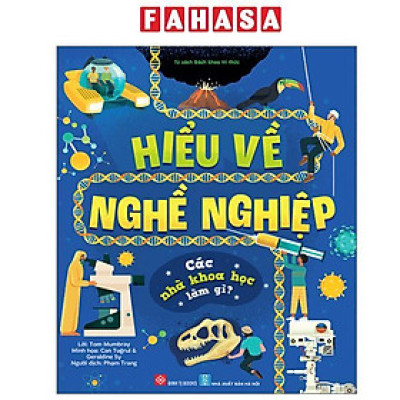 Sách - Hiểu Về Nghề Nghiệp - Các Nhà Khoa Học Làm Gì? - Bìa Cứng