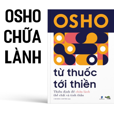 Từ Thuốc Tới Thiền - Thiền định để chữa lành thể chất và tinh thần (Tác giả OSHO)