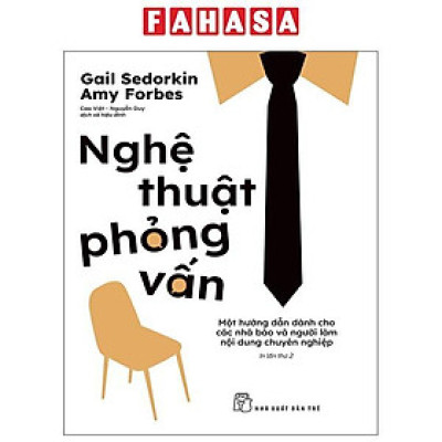 Sách - Nghệ Thuật Phỏng Vấn - Một Hướng Dẫn Dành Cho Các Nhà Báo Và Người Làm Nội Dung Chuyên Nghiệp