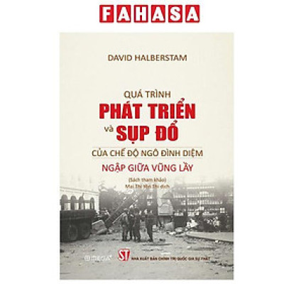 Sách - Quá Trình Phát Triển Và Sụp Đổ Của Chế Độ Ngô Đình Diệm - Ngập Giữa Vũng Lầy