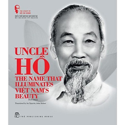 Sách - The Legacy Of Hồ Chí Minh - Uncle Hồ: The Name That Illuminates Việt Nam