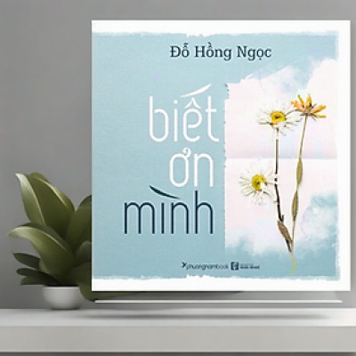 Sách Biết ơn mình - Đỗ Hồng Ngọc - PN89