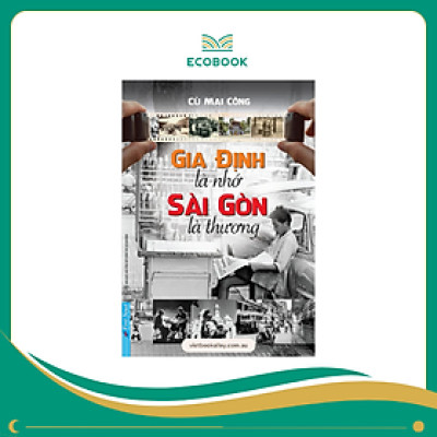 Sách Gia Định là nhớ Sài Gòn là thương - Cù Mai Công