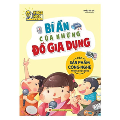 Phòng Nghiên Cứu Khoa Học Thú Vị - Bí Ẩn Của Những Đồ Gia Dụng - Các Sản Phẩm Công Nghệ Trong Cuộc Sống _ML
