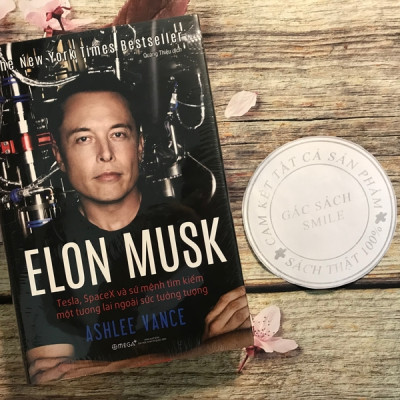 ELON MUSK: Tesla, Spacex Và Sứ Mệnh Tìm Kiếm Một Tương Lai Ngoài Sức Tưởng Tượng (*** Sách Bản Quyền ***)