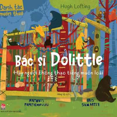Danh Tác Muôn Thuở - Bác Sĩ Dolittle Hay Người Thông Thạo Tiếng Muôn Loài