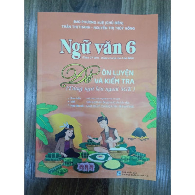 Sách - Ngữ Văn 6 Đề Ôn Luyện Và Kiểm Tra (Dùng Ngữ Liệu Ngoài Sgk)