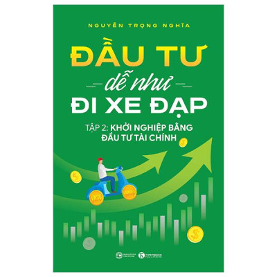 Sách - Đầu Tư Dễ Như Đi Xe Đạp - Tập 2 - Khởi Nghiệp Bằng Đầu Tư Tài Chính