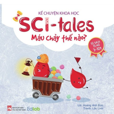 Combo 6 cuốn- Kể chuyện khoa học - SCI Tales - Tại sao phải rửa tay?+Cầu vồng đi đâu?+Máu chảy thế nào?+Lửa đến từ đâu?+Tại sao nước biển mặn?