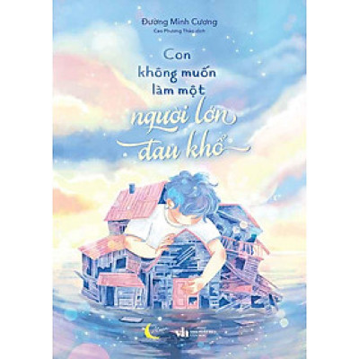 Con Không Muốn Làm Một Người Lớn Đau Khổ