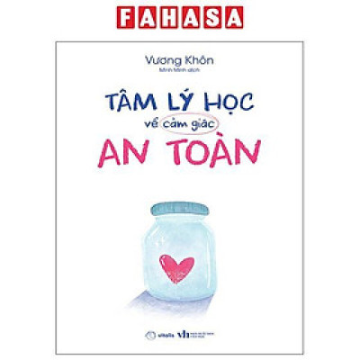 Sách - Tâm Lý Học Về Cảm Giác An Toàn