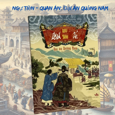 Ngự Tiền - Quan Án: Đại Án Quảng Nam - Tử Yếng Lương Hoài Trọng Tính - Tri Thức Trẻ Books - NXB Văn Học.