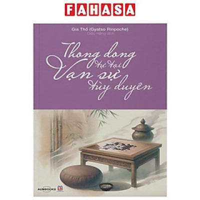 Thong Dong Tự Tại, Vạn Sự Tùy Duyên