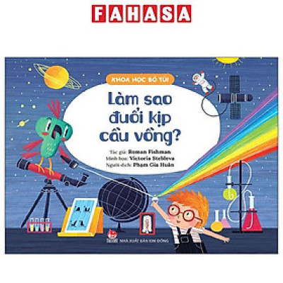 Sách - Khoa Học Bỏ Túi - Làm Sao Đuổi Kịp Cầu Vồng?