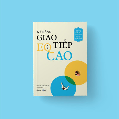 Kỹ Năng Giao Tiếp EQ Cao - Người Khác Đối Xử Với Bạn Thế Nào Là Do Bạn Quyết Định - Bản Quyền