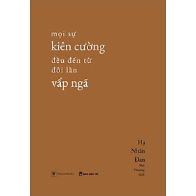 Sách Mọi Sự Kiên Cường Đều Đến Từ Đôi Lần Vấp Ngã (AZ)\