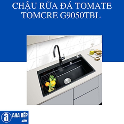 CHẬU RỬA ĐÁ TOMATE TOMCRE G9050TBL. Hàng Chính Hãng