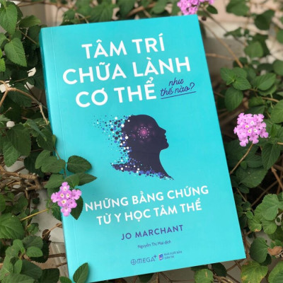 Tâm Trí Chữa Lành Cơ Thể Như Thế Nào? - Jo Marchant - Nguyễn Thị Mai dịch - (bìa mềm)