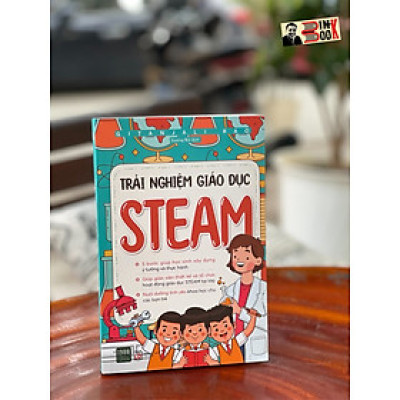 TRẢI NGHIỆM GIÁO DỤC STEAM – Gitanjali Rao – Dương Bùi dịch – 1980 Books – NXB Lao Động